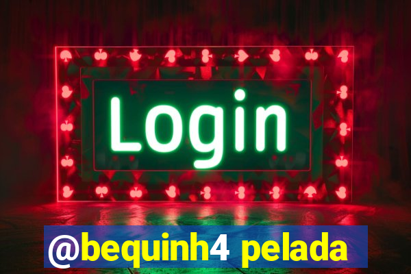 @bequinh4 pelada